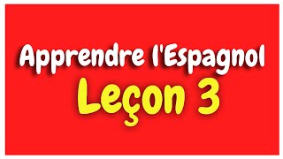 Apprendre lespagnol Leçon 3 Pour Débutants HD [upl. by Derick]