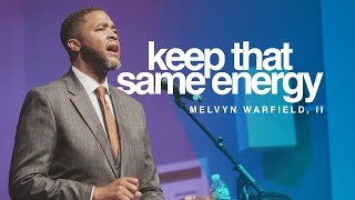 KEEP THAT SAME ENERGY  PASTOR MELVYN WARFIELD JR  COMMUNITY PRAISE CHURCH [upl. by Nirel661]