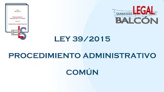 ADMINISTRATIVO I LEY 392015 PROCEDIMIENTO ADMINISTRATIVO COMUN [upl. by Yenterb]