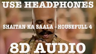 SHAITAN KA SAALA 8D AUDIO  AKSHAY KUMAR  3D SONG  8D SONG  USE HEADPHONES  8D BOLLYWOOD SONG [upl. by Safir]