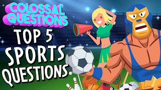 The 5 Most Commonly Asked Questions About Sports  COLOSSAL QUESTIONS [upl. by Eihtur]