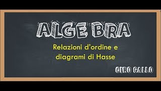 ALGEBRA 14  Relazioni dordine e diagrammi di Hasse [upl. by Chandless712]