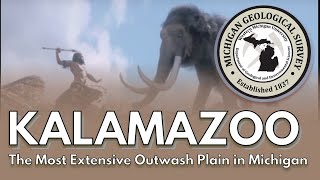 Kalamazoo  The Most Extensive Outwash Plain in Michigan [upl. by Schifra318]