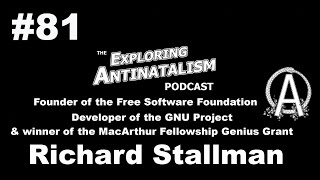 The Exploring Antinatalism Podcast 81 – Dr Richard Stallman [upl. by Wilden239]