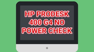 HP PRODESK 400 G4 NO POWER CHECK [upl. by Miguel]