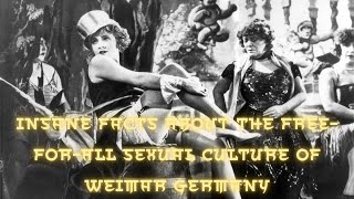 Insane Facts About The FreeForAll Sexual Culture Of Weimar Germany [upl. by Naugal]