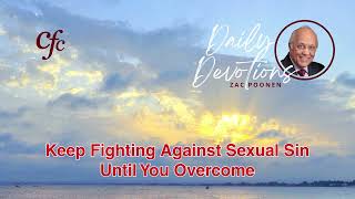 May 31  Daily Devotion  Keep Fighting Against Sexual Sin Until You Overcome  Zac Poonen [upl. by Aetnahc370]