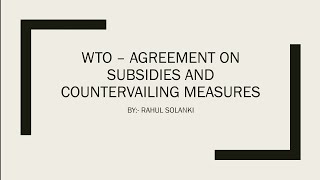 WTO AGREEMENT ON SUBSIDIES AND COUNTERVAILING MEASURES  Subsidy  Specificity  Dispute Settlement [upl. by Ramedlaw]