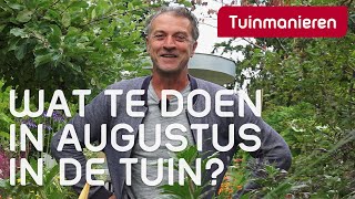 Wat te doen in augustus in de tuin Tuinieren  Tuinmanieren [upl. by Ellerrad824]