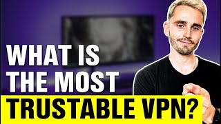 What is The Most Trustworthy VPN [upl. by Llednav]