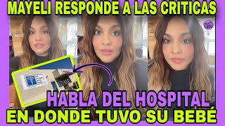 MAYELI RESPONDE A LAS CRITICONAS QUE NO LES GUSTÓ EL HOSPITAL DONDE TUVO SU BEBÉNOTICIAS DE LA RED [upl. by Atinnor934]