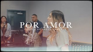 POR AMOR  COVER BY GRETA ARMENTA [upl. by Anitreb35]