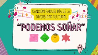 quotPODEMOS SOÑARquot CANCIÓN PARA EL DÍA DE LA DIVERSIDAD CULTURAL [upl. by Lewan214]