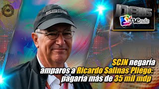 SCJN negaría amparos a Ricardo Salinas Pliego pagaría más de 35 mil mdp [upl. by Adnopoz]