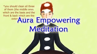 Aura Empowering Meditation [upl. by Oicnerual858]