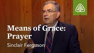 Means of Grace  Prayer The Basics of the Christian Life with Sinclair Ferguson [upl. by Edin]