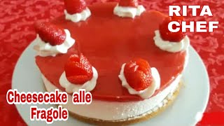 CHEESECAKE ALLE FRAGOLE🍓RITA CHEF  Un dolce fresco e goloso senza gelatina [upl. by Eiramyma]