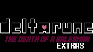 Deltarune Death of a Salesman EXTRAS FORWEBSITEmp3 [upl. by Shayne]