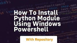 How to install python module using windows powershell [upl. by Latouche988]