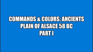 CampCAncients Plain of Alsace 58 BC PART 1 OF 2 [upl. by Nyrb71]