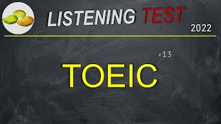 TOEIC Listening Test 13 [upl. by Jordan753]