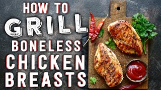 How To Grill Boneless Chicken Breasts [upl. by Chon88]