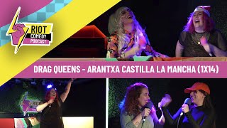 Drag queens  Arantxa Castilla La Mancha  Riot Comedy Podcast 1x14 [upl. by Accalia]