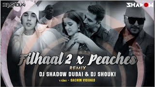 Filhall 2 Mohabbat x Peaches Mashup  DJ Shadow Dubai x DJ Shouki  Akshay  Justin Bieber  BPraak [upl. by Eeltrebor]