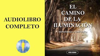 📚 EL CAMINO DE LA ILUMINACIÓN  Despertando La Conciencia 🔊 Audiolibro Completo  Diego Leverone🙏💖✨ [upl. by Elocon39]