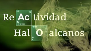 REACTIVIDAD DE HALOALCANOS Y PROPIEDADES  Química Orgánica [upl. by Chivers729]