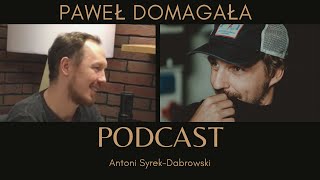 Paweł Domagała  odc 18 Antoni SyrekDąbrowski PODCAST [upl. by Clara59]