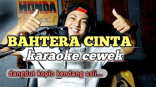 Bahtera cinta  karaoke tanpa vokal cewek dangdut koplo [upl. by Origra]