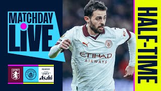 City level at the break  MATCHDAY LIVE  Aston Villa v Man City  Premier League [upl. by Isaiah]