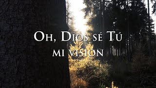 Oh Dios sé Tú mi visión [upl. by Christi]