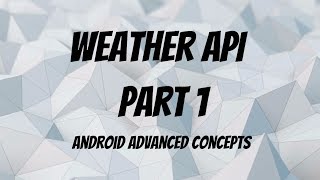 Using Accuweather API  Build a Weather App Android Part 1 [upl. by Aratal]