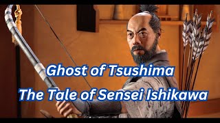 Ghost of Tsushima The Tale of Sensei Ishikawa [upl. by Frendel]