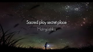 한글번역 Matryoshka  Sacred play secret place [upl. by Sirronal]