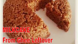 MILKCAKE Best out of waste using Ghee leftover [upl. by Ayatal]