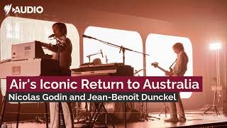 Airs Nicolas Godin and JeanBenoît Dunckel on their return to Australia  SBS Audio  PODCAST [upl. by Yvette]