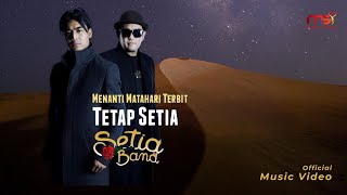 Setia Band  Tetap Setia Official Music Video [upl. by Matilde]