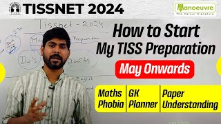 TISSNET 2024  How To Start My Preparation  May Onwards  Maths Phobia  GK  Paper Understanding [upl. by Acilejna]