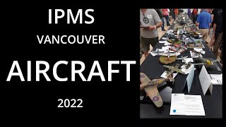 IPMS Vancouver AIRCRAFT 2022 [upl. by Brit769]