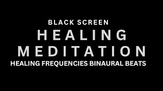 Healing Meditation Black Screen Rejuvenate Your Body amp Soul Binaural Beats Healing Frequencies [upl. by Cutty]