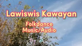 LAWISWIS KAWAYANFOLKDANCEMUSICAUDIO [upl. by Acilejna368]