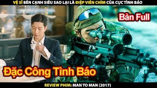 Vệ Sĩ Bên Cạnh Siêu Sao Lại Là Điệp Viên Chìm Của Cục Tình Báo  Review Phim Một Đấu Một 2017 [upl. by Frydman]