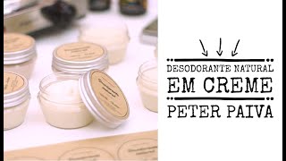 Desodorante Natural em Creme  Peter Paiva [upl. by Eibrad]