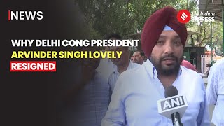 Delhi Congress President Arvinder Singh Lovely Resigns Amidst Alliance and Candidate Disputes [upl. by Nesahc]