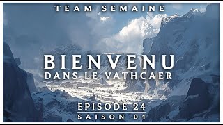 BIENVENU DANS LE VATHCAER  JDR RUNETERRA  S01E24 Team Semaine [upl. by Ssor]