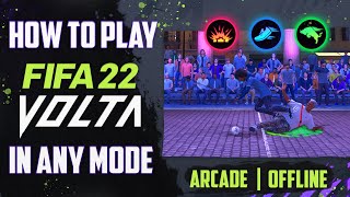 HOW TO PLAY FIFA 22 VOLTA IN ANY MODE  Arcade Battles Offline [upl. by Eirelam812]