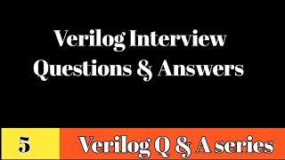 5 Verilog Interview Questions and Answers  verilog Q amp A series [upl. by Essa]